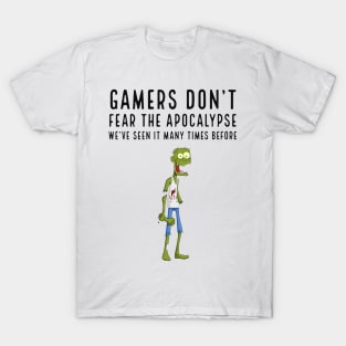 Gamers don't fear the apocalypse T-Shirt